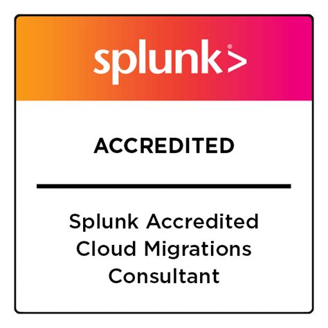 Splunk Accredited Splunk Cloud Migrations Consultant Credly