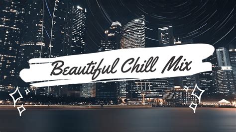 BEAUTIFUL CHILL MIX YouTube