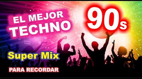 Techno De Los 90 El Mejor Super Mix Youtube