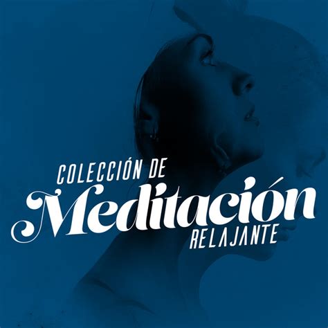 Colección de Meditación Relajante Album by Meditación Musical Spotify