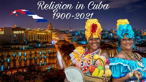 Religion In Cuba 1900 2021 Youtube