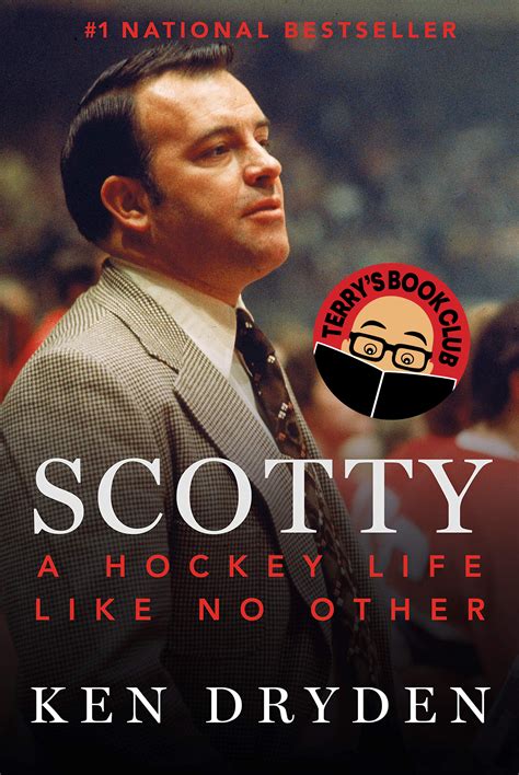 Scotty: A Hockey Life Like No Other by Ken Dryden – Terry O'Reilly