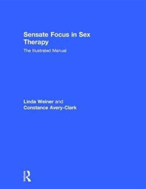 Sensate Focus In Sex Therapy The Illustrated Manual Bog Hardback