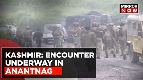 Jammu And Kashmir Encounter Underway In Kokernag Area Of Anantnag Army