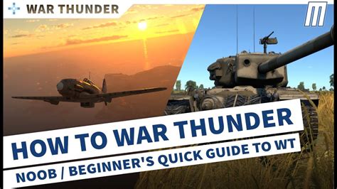 How To War Thunder Beginner S Guide Noob Quick Reference Youtube