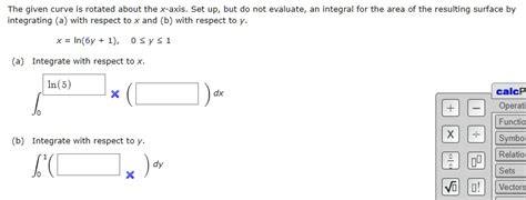 SOLVED The Given Curve Is Rotated About The X Axis Set Up But Do Not