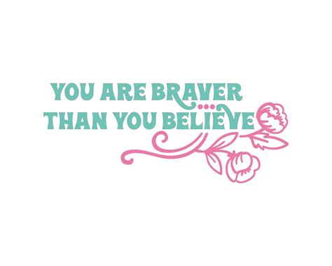 You Are Braver Svg Quote Clipart Vector Art Cute Quotes Silhouette Cut Files Cricut Cut