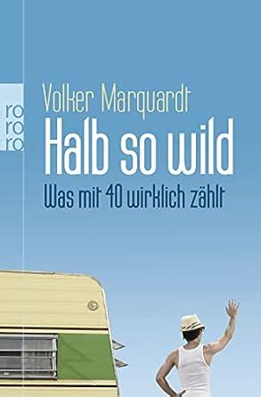 Amazon Halb so wild Was mit 40 wirklich zählt 9783499624285