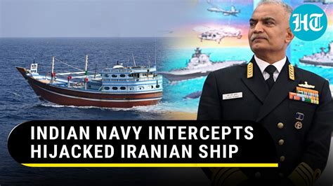 Indian Warships Storm Hijacked Iranian Vessel Navy S Heroic Rescue