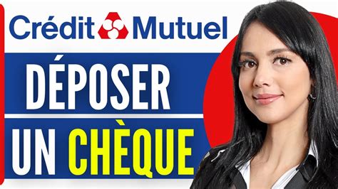 Comment Deposer Un Cheque Cr Dit Mutuel Youtube