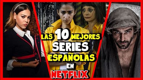 10 Series Españolas Que Tienes Que Ver En Netflix Youtube