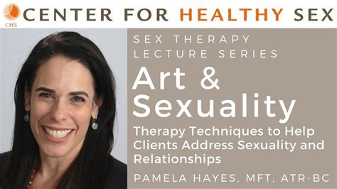 Pamela Hayes On Art And Sexuality A Chs Lecture For Healthcare