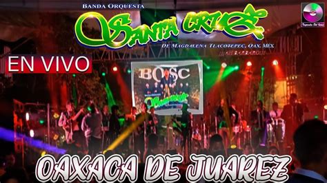 Banda Orquesta Santa Cruz En Vivo Oaxaca de Juárez Tanda 1 YouTube