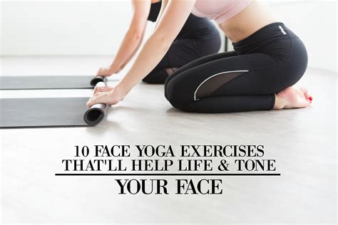 Face Yoga Exercises That Ll Help Lift Tone Your Face