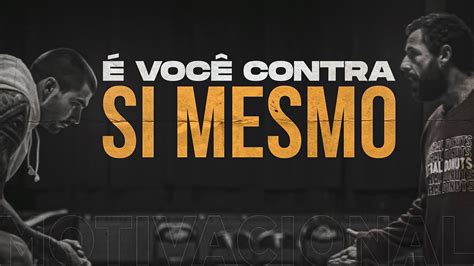 Voc Contra Voc Poderoso V Deo Motivacional Motiva O Youtube