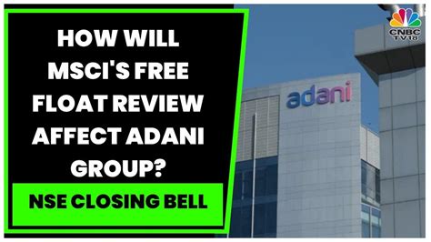 How Will Msci S Free Float Review Affect Adani Group Jonathan Schiessl