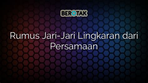 √ Rumus Jari-Jari Lingkaran dari Persamaan