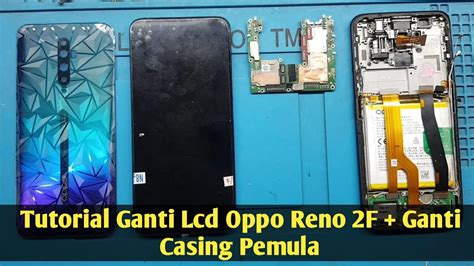 Cara Ganti Lcd Oppo Reno F Plus Ganti Casing Pemula Youtube