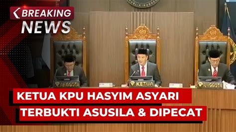 Breaking News Ketua Kpu Hasyim Asy Ari Terbukti Asusila Dan