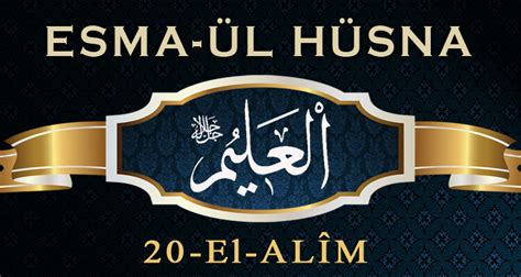 El Alim İsminin Anlamı Nedir El Alim İsminin Fazileti ve Sırları