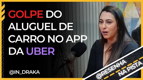 🔴 Golpe No Aluguel De Carro No PrÓprio App Da Uber Youtube