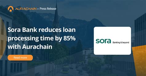 Sora Bank Reduces Loan Processing Time By With Aurachain