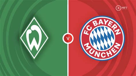 Werder Bremen Vs Bayern Munich Prediction And Betting Tips