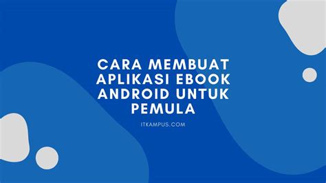 Cara Membuat Aplikasi Ebook Android Untuk Pemula