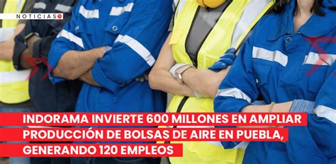 Indorama Invierte Millones En Ampliar Producci N De Bolsas De Aire