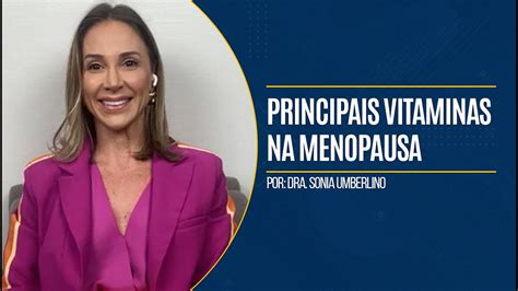 Principais Vitaminas Na Menopausa Quais S O E Seus Benef Cios