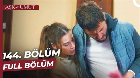 Aşk ve Umut 144 Bölüm YouTube