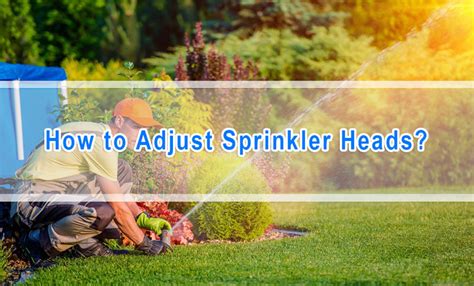 How To Adjust Sprinkler Heads