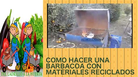 Como Hacer Una Barbacoa Con Materiales Reciclados Youtube