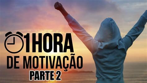 Hora De Motiva O Os Melhores Videos Motivacionais Parte Youtube