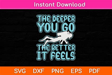 The Deeper You Go The Better It Feels Graphic By Graphic School