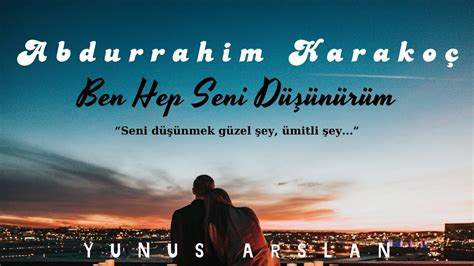 Abdurrahim Karakoç Ben Hep Seni Düşünürüm Yunus Arslan YouTube