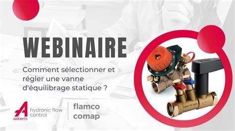 Webinaire Comment S Lectionner Et R Gler Une Vanne D Quilibrage