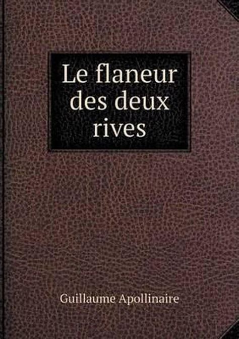 Le Flaneur Des Deux Rives Guillaume Apollinaire