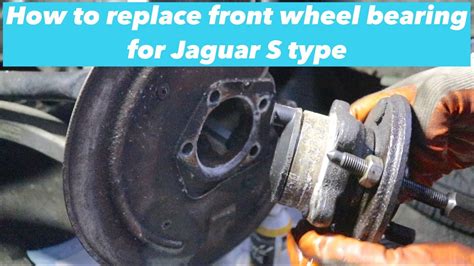 Ep How To Replace Front Wheel Bearing For Jaguar S Type Youtube