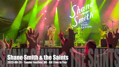 Shane Smith And The Saints All I See Is You 2023 08 26 Tønder Festival Dk Youtube