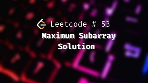 How To Solve Maximum Subarray Problem Using Kadane S Algorithm