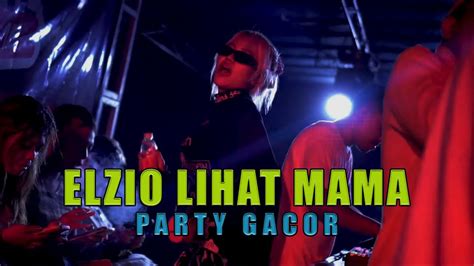 ELZIO LIHAT MAMA PARTY GACOR ASDAR REMIX YouTube