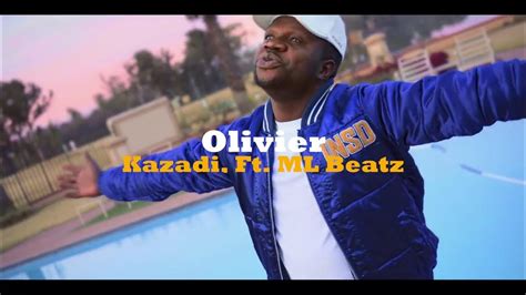 Olivier Kazadi Ft Ml Beatz Kubundu Official Video Youtube