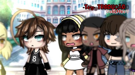 Toy Tradução Glmv [leninha And Nico] Gacha Life Youtube