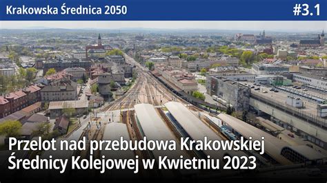 Przelot Nad Przebudowa Krakowskiej Rednicy Kolejowej W Kwietniu