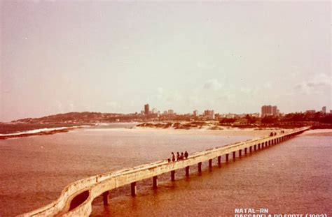 Antiga Passarela Para Se Chegar Ao Forte Dos Reis Magos Em1983