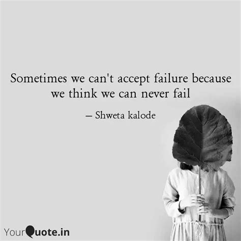 Sometimes We Can T Accept Quotes Writings By Shweta Kalode