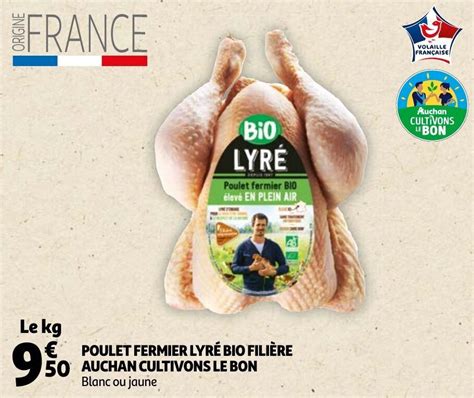 Poulet Fermier Lyre Bio Filiere Auchan Cultivons Le Bon Promotie Bij Auchan