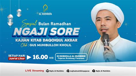 Kajian Ramadhan H Hari Ke Bersama Kh Muhibulloh Kholil Majlis