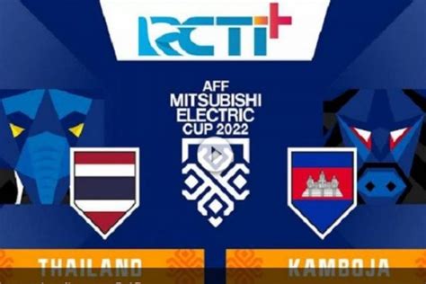 SEDANG TAYANG Thailand Vs Kamboja Piala AFF 2022 Link Live Streaming